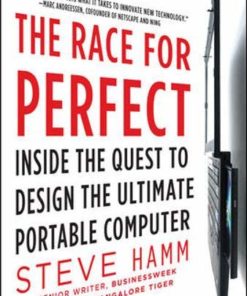 The Race for Perfect:  Inside the Quest to Design the Ultimate Portable Computer